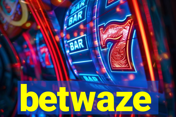 betwaze