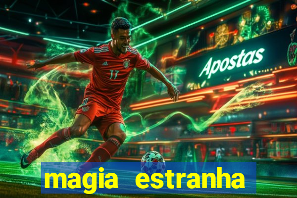 magia estranha filme completo dublado online