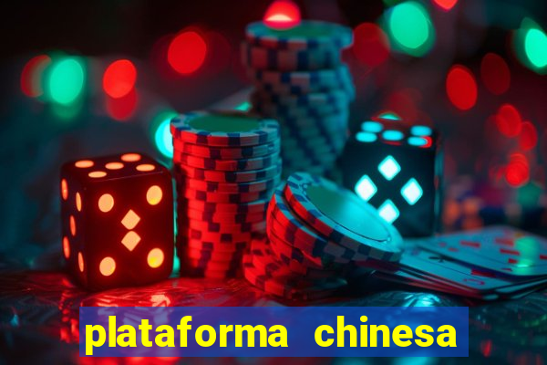 plataforma chinesa de jogo