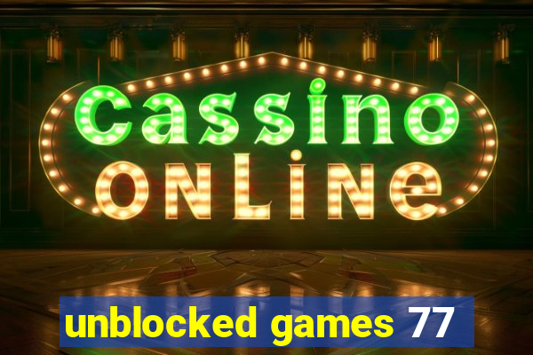 unblocked games 77