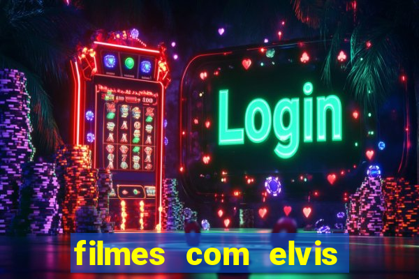 filmes com elvis presley dublado