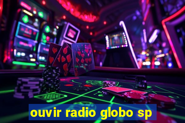 ouvir radio globo sp