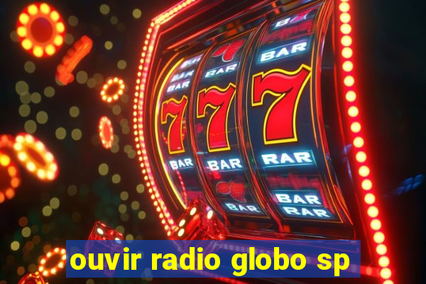 ouvir radio globo sp