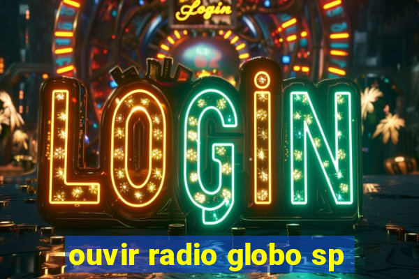 ouvir radio globo sp