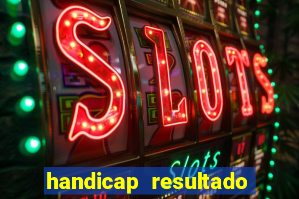 handicap resultado final -1