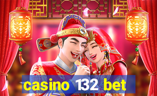 casino 132 bet