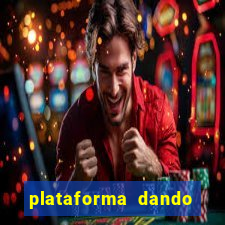 plataforma dando dinheiro no cadastro