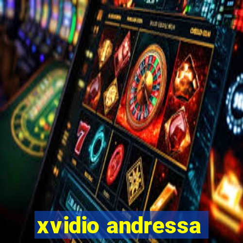 xvidio andressa