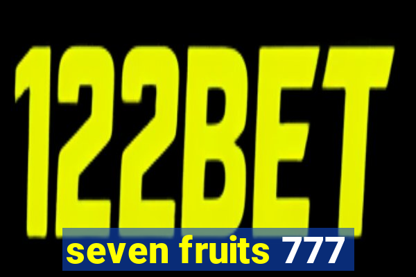 seven fruits 777