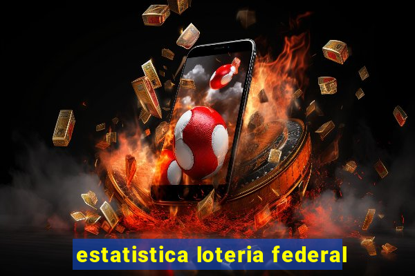 estatistica loteria federal