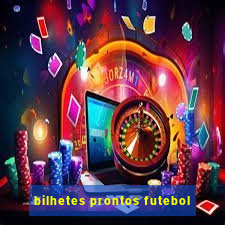 bilhetes prontos futebol