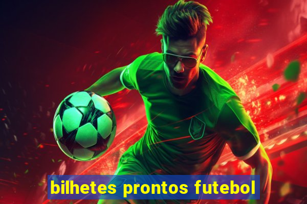 bilhetes prontos futebol