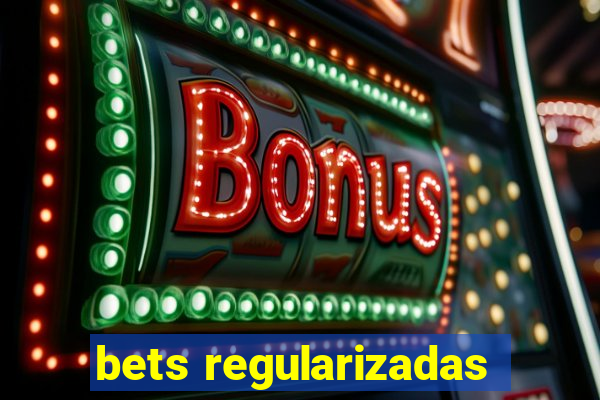 bets regularizadas