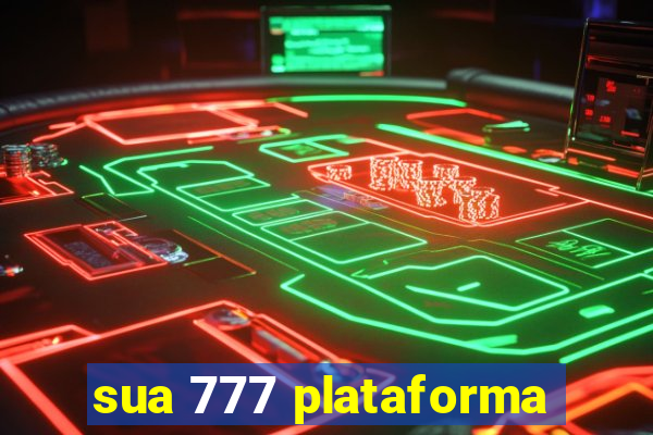 sua 777 plataforma