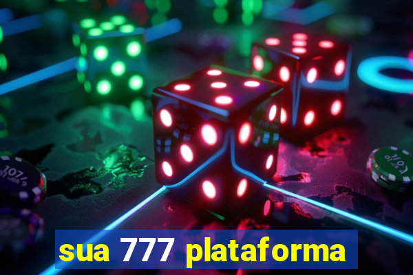 sua 777 plataforma