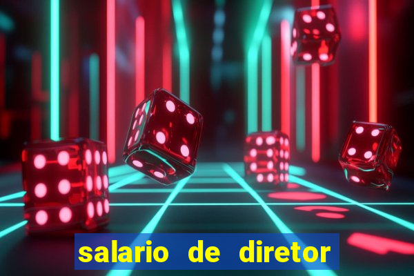 salario de diretor de escola estadual