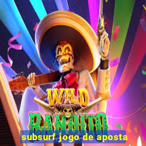 subsurf jogo de aposta