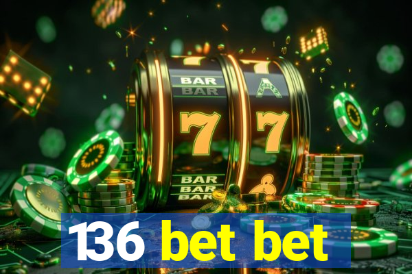 136 bet bet