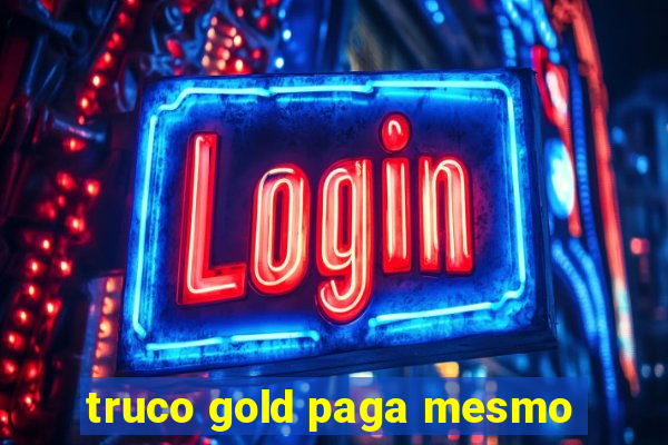 truco gold paga mesmo