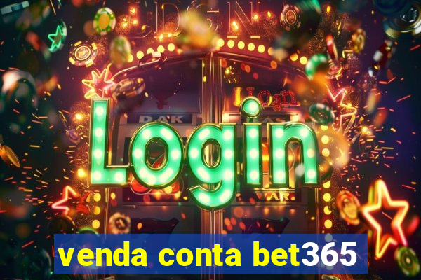 venda conta bet365