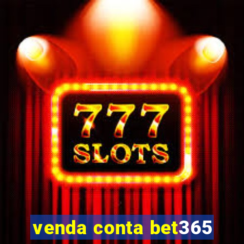 venda conta bet365