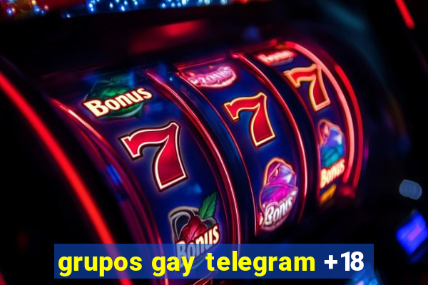 grupos gay telegram +18