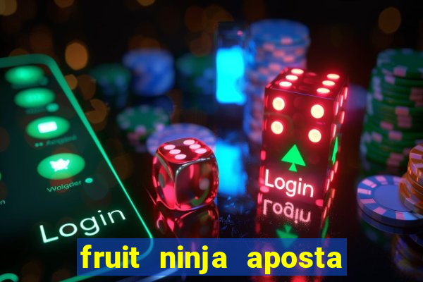 fruit ninja aposta 1 real