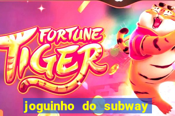 joguinho do subway surf que ganha dinheiro de verdade