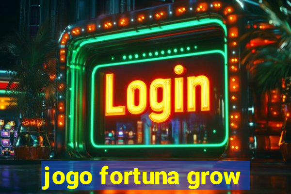 jogo fortuna grow