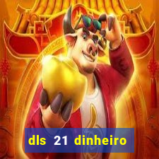 dls 21 dinheiro infinito download