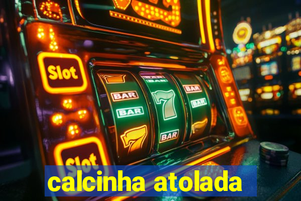 calcinha atolada