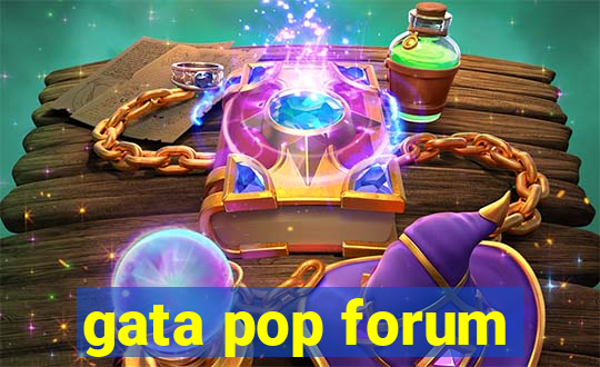 gata pop forum