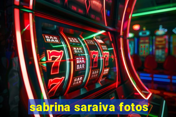 sabrina saraiva fotos