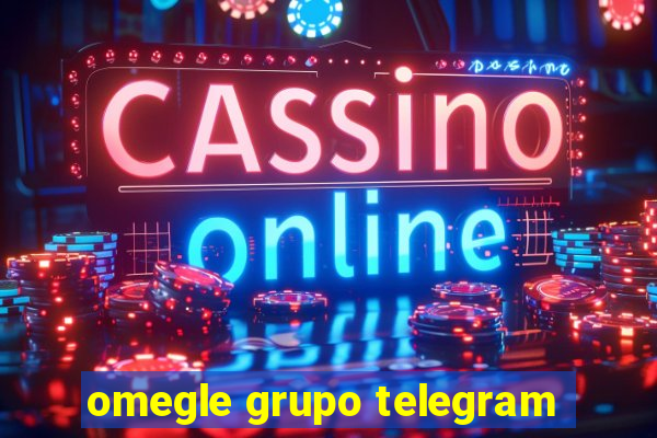 omegle grupo telegram