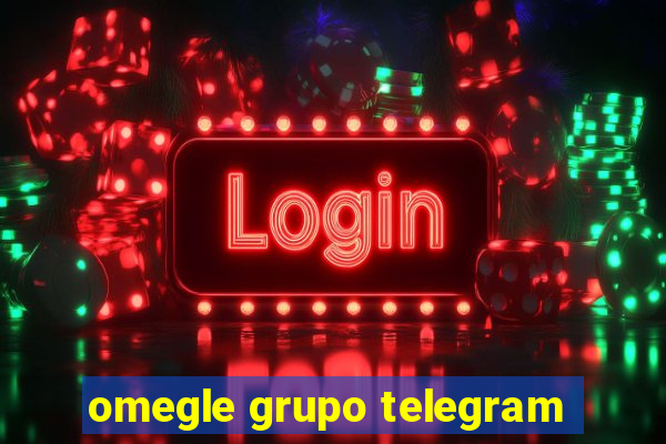 omegle grupo telegram