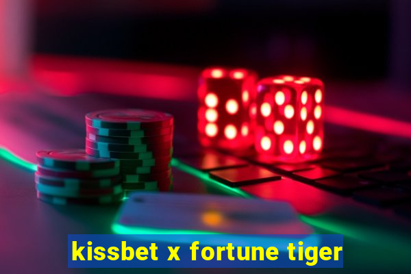 kissbet x fortune tiger