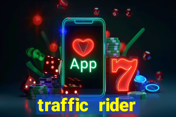 traffic rider dinheiro infinito