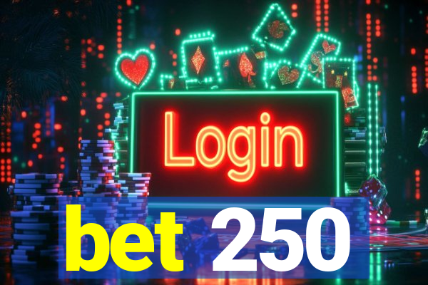 bet 250