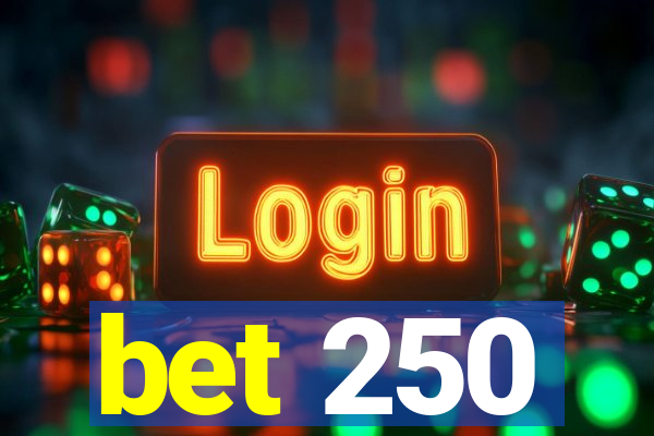 bet 250