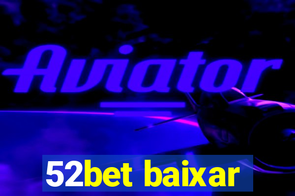 52bet baixar