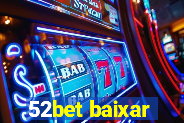 52bet baixar