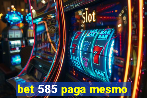 bet 585 paga mesmo