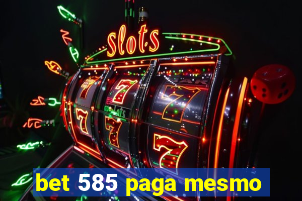 bet 585 paga mesmo