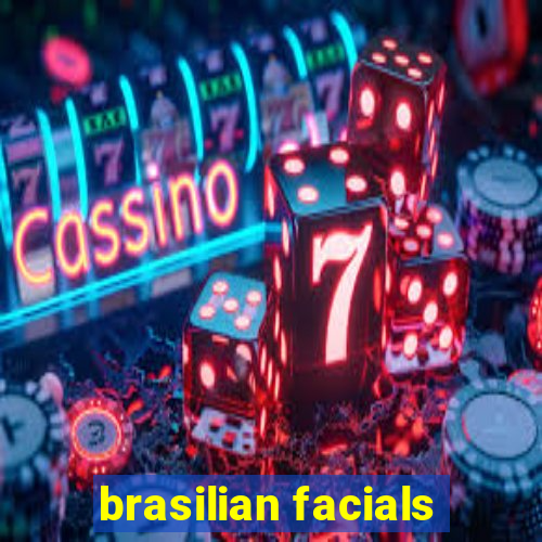 brasilian facials