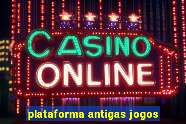 plataforma antigas jogos