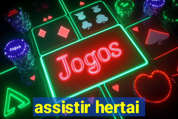 assistir hertai