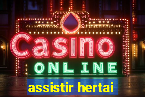 assistir hertai