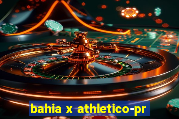 bahia x athletico-pr