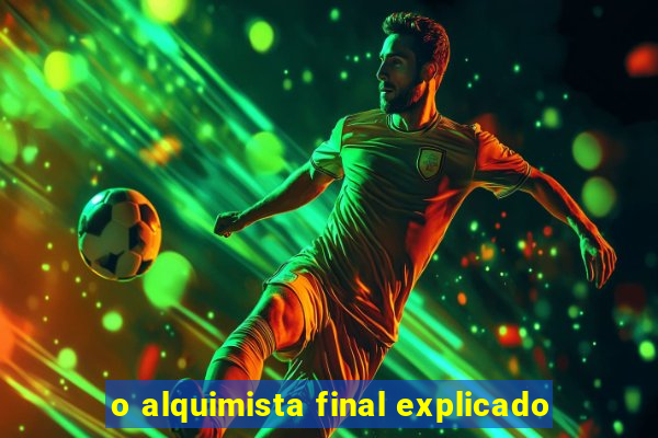 o alquimista final explicado