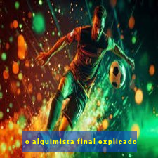 o alquimista final explicado